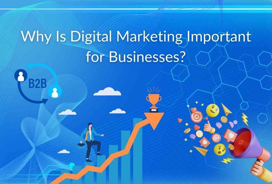 Why Is Digital Marketing Important for Businesses