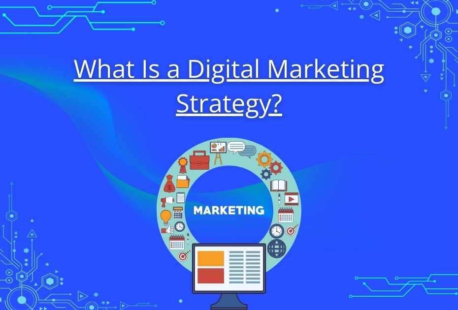 What Is a Digital Marketing Strategy?