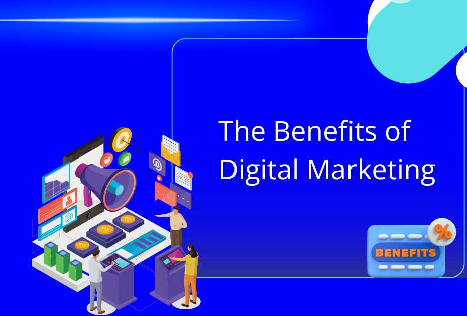 The Benefits of Digital Marketing