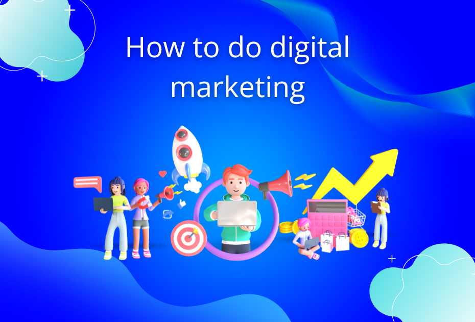 How to do digital marketing