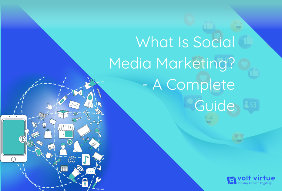 What Is Social Media Marketing? - A Complete Guide