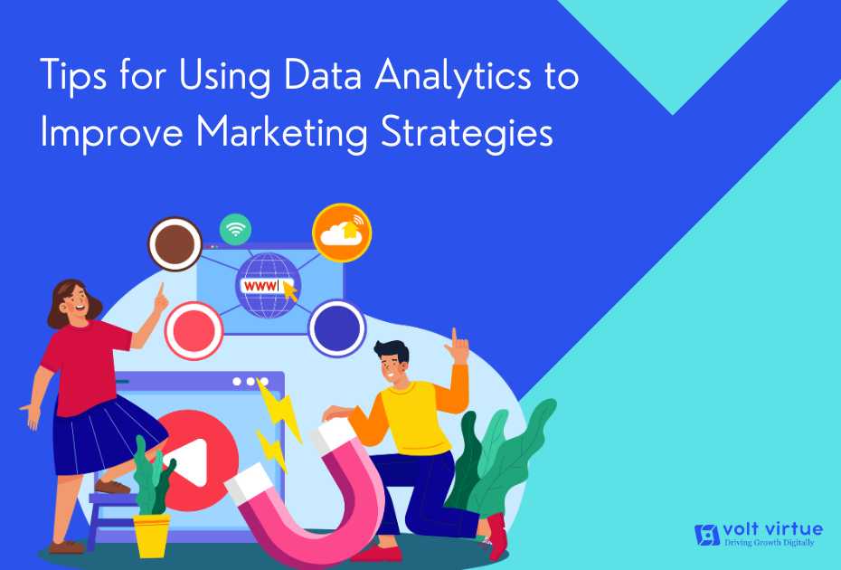 Tips for using data analytics to improve marketing strategies 